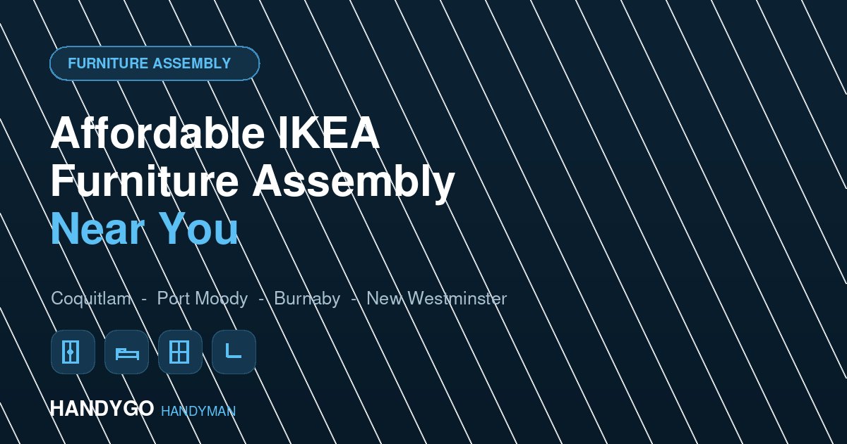 Affordable IKEA furniture assembly services in Coquitlam, Port Moody, Burnaby and New Westminster by HANDYGO HANDYMAN
